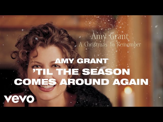 Amy Grant - 'Til The Season Comes Around Again