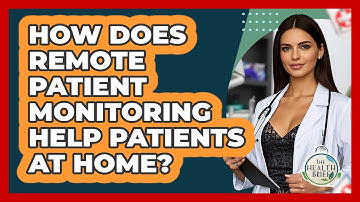 How Does Remote Patient Monitoring Help Patients At Home? - The Health Brief