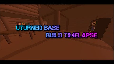 Unturned Base Build Timelapse