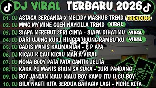 DJ TIKTOK TERBARU 2026🎵DJ ASTAGA BERCANDA X MELODY MASHUB🎵DJ MMG MY MINE GUEH NAYKILLA FULL ALBUM
