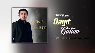 Elnur Əliyev - Qayıt Gülüm Resimi