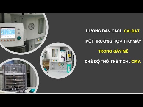 HƯỚNG DẪN CÀI ĐẶT MỘT TRƯỜNG HỢP MÁY THỞ (CMV) CƠ BẢN.