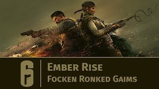 Rainbow Six: Siege - Ember Rise: Focken Ronked Gaims