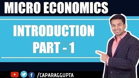 Micro Economics Unit 1 (Introduction)