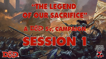 The Legend of our Sacrifice - D&D 5e Campaign - Session 1