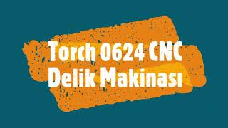 Torch 0624 Cnc Delik Makinası