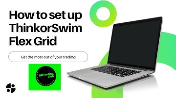 Setting up ThinkorSwim Flex Grid- Setting Up Yourself for Trading Stocks Successfully