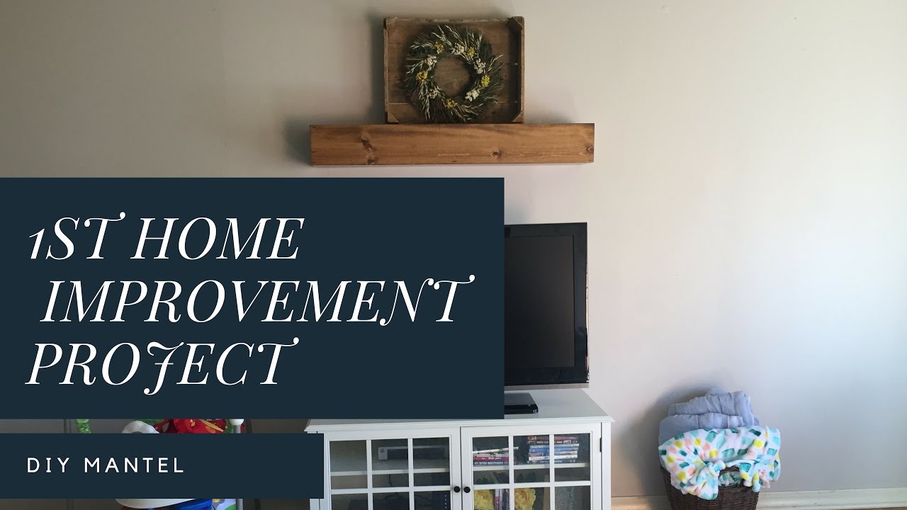 1st Home Improvement Project DIY Mantel - YouTube