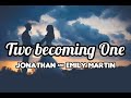 TWO BECOMING ONE (CHRISTIAN WEDDING SONG) LYRIC VIDEO BY JONATHAN AND EMILY MARTIN