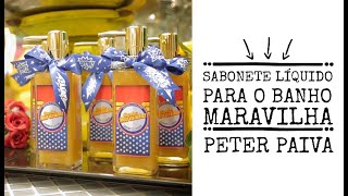 Como fazer sabonete lÃ­quido Banho Maravilha Peter Paiva