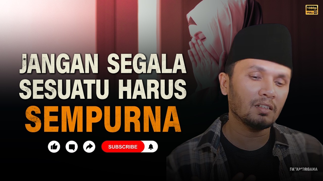 Jangan Sampai Perfeksionis Menjauhkanmu dari Allah — Kajian Ustadz Hanan Attaki #HananAttaki