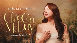 Download lagu CHÀO CON MẸ ĐÂY - TRẦN NGỌC ÁNH ( M/V) | Chín Tháng Mười Ngày Cuộc Đời Này Mẹ Gặp May