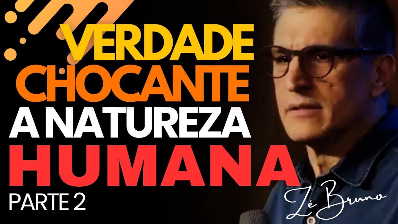 O lado PODRE da natureza humana - Mensagem Chocante PARTE 2 - Zé Bruno 