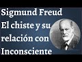 Freud El Chiste y su Relación con el Inconsciente