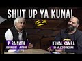 Shut Up Ya Kunal - Episode 26 - P. Sainath, Journalist &amp; Author