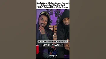 HoolaGang gives their take on what happened to Young Pappy #16shotemvisualz