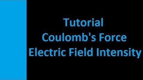 Tutorial on Electric Field and Coulomb