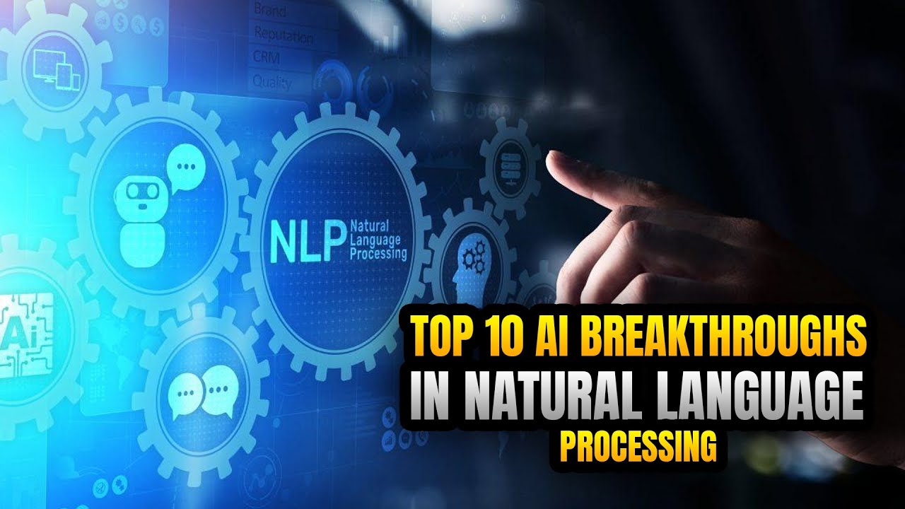 Top 10 AI Breakthroughs in Natural Language Processing