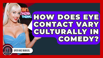 How Does Eye Contact Vary Culturally In Comedy? - Open Mic Manual