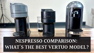 Nespresso Vertuo Next vs Plus vs Pop: complete feature comparison