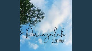 PERCAYALAH