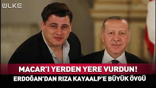 Macar'ı Yerden Yere Vurdun! Erdoğan'dan Rıza Kayaalp'e Büyük Övgü #sondakika