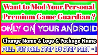 How to Change Name, Logo and Package Name Of GameGuardian || How to Remove HW Icon || Full Tutorial.