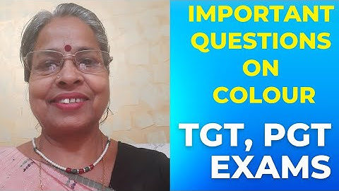 Colour#Practice Set-1; Imp Questions On Colour With Explanation : For TGT, PGT, NET, GIC