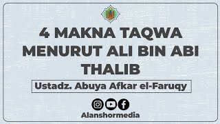 [43] 📲. 4 MAKNA TAQWA MENURUT ALI BIN ABI THALIB - Ustadz. Abuya Afkar el-Faruqy.