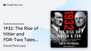 1932: The Rise of Hitler and FDR-Two Tales of… by David Pietrusza · Audiobook preview