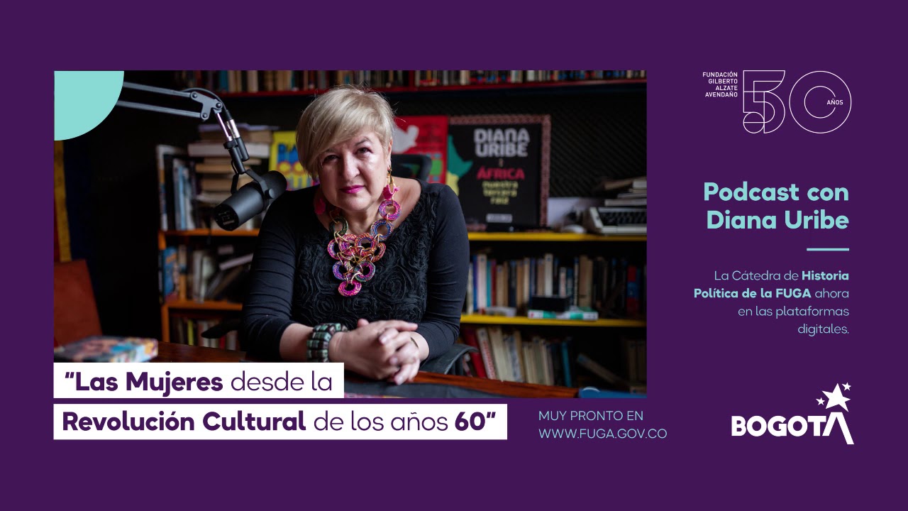 Podcast - 'Las Mujeres desde la Revolución Cultural de los años 60' con Diana Uribe - Parte I