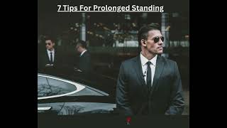 7 tips for prolonged standing