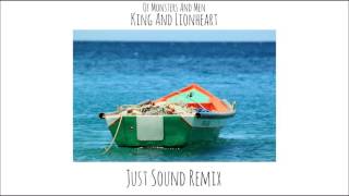 Of Monsters And Men - King And Lionheart (Just Sound Remix)