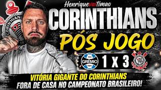 GRÊMIO 1X3 CORINTHIANS PÓS JOGO! VITÓRIA GIGANTE FORA DE CASA NO CAMPEONATO BRASILEIRO!