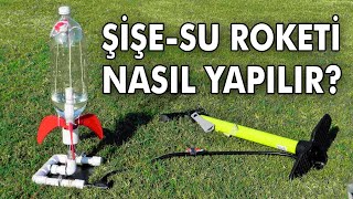 Kolay Şişe Roket Nasıl Yapılır? Uzun Menzilli Su Roketi Yapımı