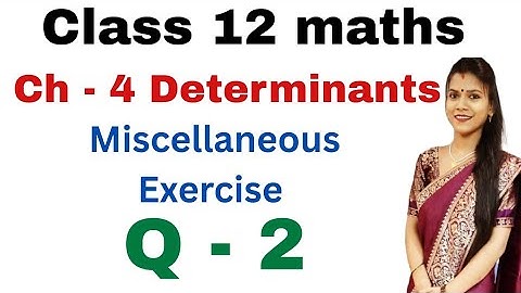 Ch - 4 Determinants | Miscellaneous Exercise Q - 2 | Class 12 maths 