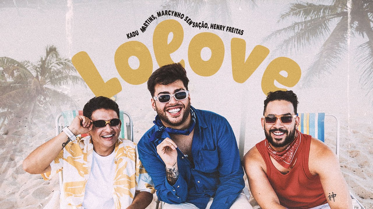 LOLOVE - Kadu Martins, Henry Freitas, Marcynho Sensação (Clipe Oficial)