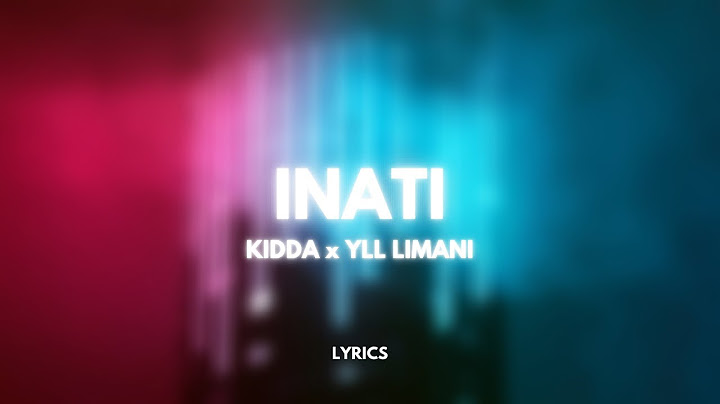 KIDDA x YLL LIMANI - INATI (Lyrics)