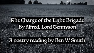 The Charge Of The Light Brigade by Alfred, Lord Tennyson (read by Ben W Smith)