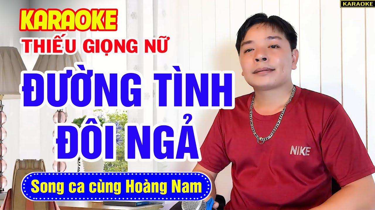 ✔️Karaoke ĐƯỜNG TÌNH ĐÔI NGẢ ❖ Karaoke Thiếu Giọng Nữ ❖ Song ca cùng Hoàng Nam