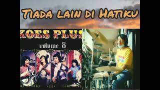 Drum Cover  Koesplus  Tiada Lain Di Hatiku