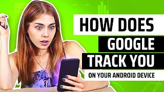 How does google track you on your android device?