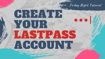 Create Your LastPass Account