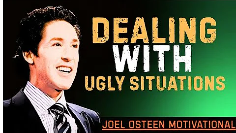 DEALING WITH UGLY SITUATIONS |  Joel Osteen | Motivational Speech