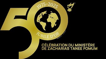 🔴 DIRECT DE YAOUNDE JUBILE 2025  - CELEBRATION DES 50 ANS DU MINISTERE DE ZACHARIAS TANEE FOMUM