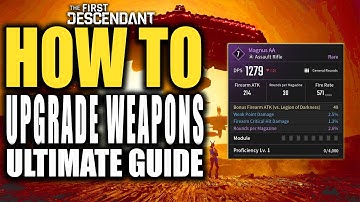 The First Descendant How to Upgrade and Level Up Weapons DPS, ATK Fast - Ultimate Guide