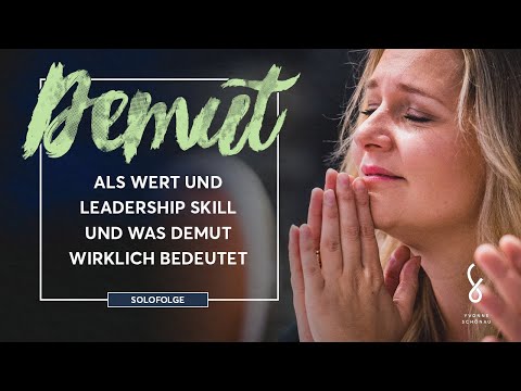 Demut als Wert und Leadership-Skill und was Demut wirklich bedeutet...