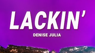 Denise Julia - Lackin' (Lyrics)