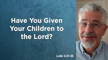 Have You Given Your Children to the Lord? | Little Lessons With David Servant