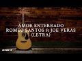 AMOR ENTERRADO ‐ Romeo Santos ft Joe Veras (Letra/Lyrics)